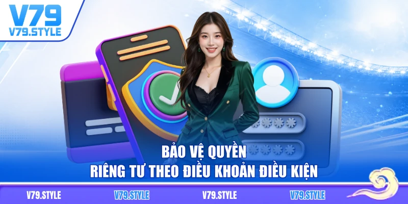 Bảo vệ quyền riêng tư theo điều khoản điều kiện