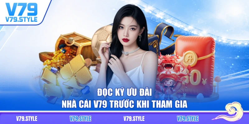 Đọc kỹ ưu đãi nhà cái V79 trước khi tham gia